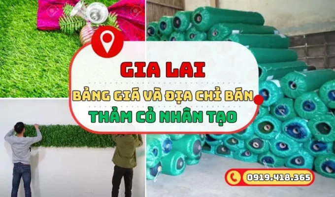 Cỏ nhân tạo Gia Lai: Bảng giá mới và cách mua giá rẻ nhất
