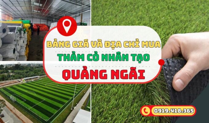 Cỏ nhân tạo Quảng Ngãi và địa chỉ kho uy tín