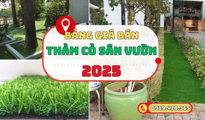 Bảng giá sỉ và lẻ thảm cỏ sân vườn nhân tạo 2025