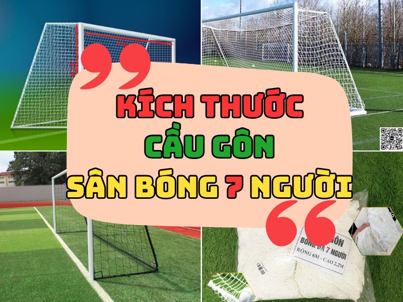 Kích thước cầu môn sân bóng 7 người