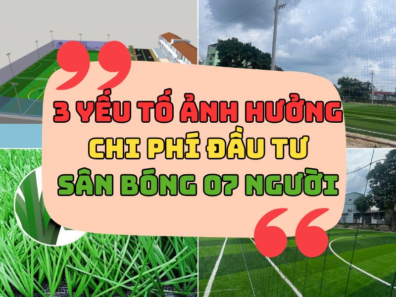Chi phí đầu tư sân cỏ nhân tạo 7 người