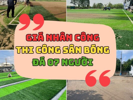 Bảng giá thuê nhân công thi công sân bóng đá 7 người